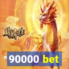 90000 bet